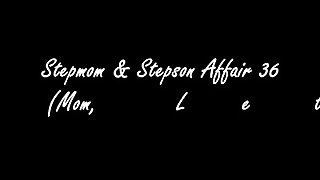 Stepmom &amp; Stepson Affair 36 (Mom, Let Me Comfort You)